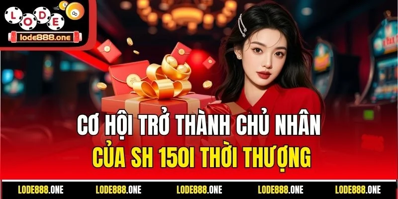 Cơ hội trở thành chủ nhân của SH 150i thời thượng