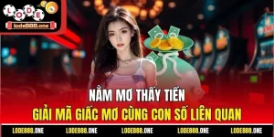 Nằm Mơ Thấy Tiền | Giải Mã Giấc Mơ Cùng Con Số Liên Quan