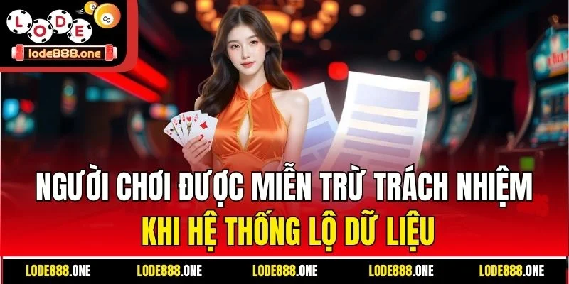 Người chơi được miễn trừ trách nhiệm khi hệ thống lộ dữ liệu