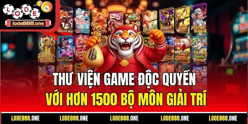 Thư viện game độc quyền với hơn 1500 bộ môn giải trí