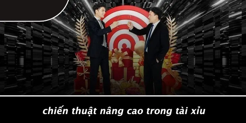 Chiến Thuật Nâng Cao Trong Tài Xỉu